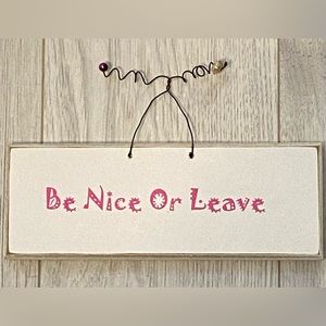 “Be Nice Or Leave” Beaded Hanging Wall Art Sign 8” x 3” ~In perfect condition